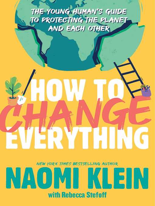 Title details for How to Change Everything by Naomi Klein - Available